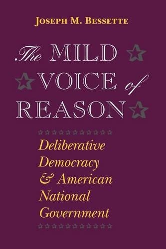 Бумажная книга «The Mild Voice of Reason: Deliberative Democracy and American National Government», автор Джозеф М. Бессетт - фото №1