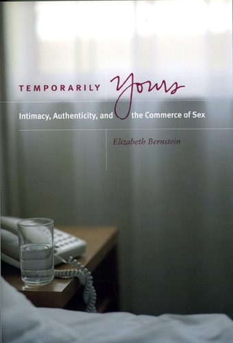 Бумажная книга «Temporarily Yours: Intimacy, Authenticity, and the Commerce of Sex», автор Элизабет Бернштейн - фото №1