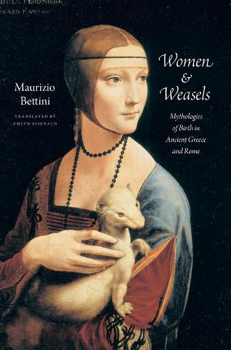 Паперова книга «Women and Weasels: Mythologies of Birth in Ancient Greece and Rome», автор Мауріціо Беттіні - фото №1