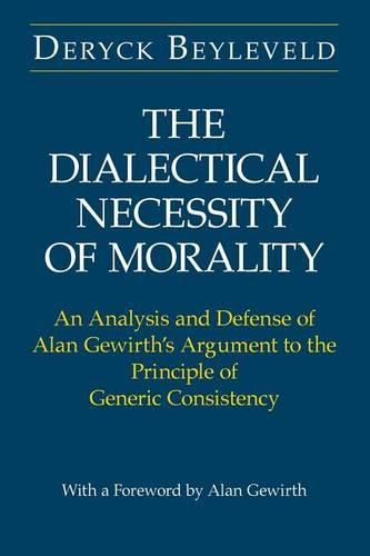 Бумажная книга «The Dialectical Necessity of Morality: An Analysis and Defense of Alan Gewirth's Argument to the Principle of Generic Consistency», автор Дерик Бейлевельд - фото №1