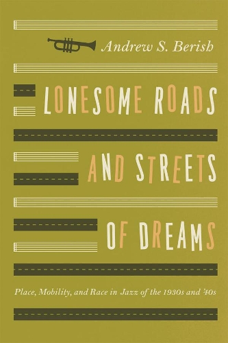 Бумажная книга «Lonesome Roads and Streets of Dreams: Place, Mobility, and Race in Jazz of the 1930s and '40s», автор Эндрю С. Бериш - фото №1