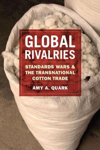Бумажная книга «Global Rivalries: Standards Wars and the Transnational Cotton Trade», автор Эми А. Кварк - фото №1