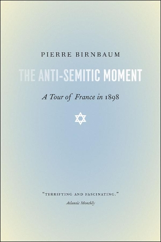 Бумажная книга «The Anti-Semitic Moment: A Tour of France in 1898», автор Пьер Бирнбаум - фото №1