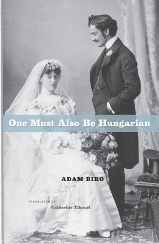 Бумажная книга «One Must Also Be Hungarian», автор Адам Биро - фото №1