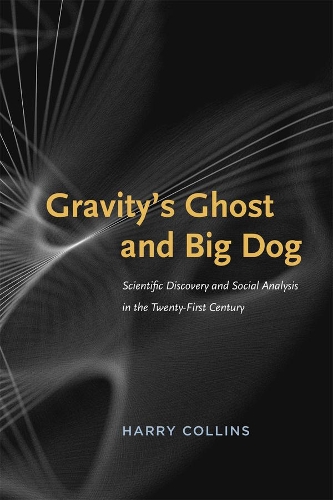 Бумажная книга «Gravity's Ghost and Big Dog: Scientific Discovery and Social Analysis in the Twenty-First Century», автор Гарри Коллинз - фото №1