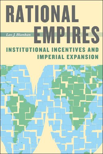Паперова книга «Rational Empires: Institutional Incentives and Imperial Expansion», автор Лео Дж. Бланкен - фото №1
