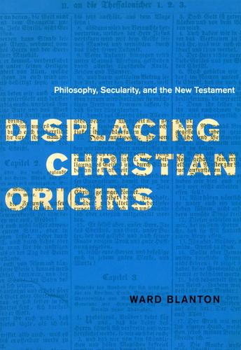 Бумажная книга «Displacing Christian Origins: Philosophy, Secularity, and the New Testament», автор Уорд Блантон - фото №1