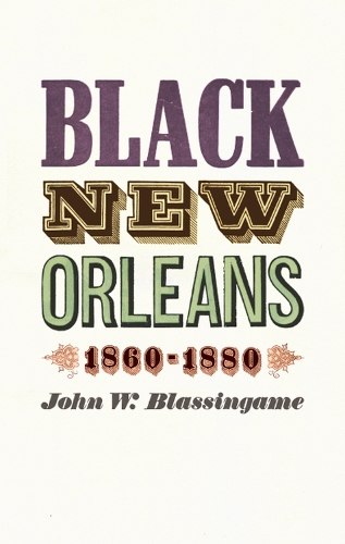 Бумажная книга «Black New Orleans, 1860-1880», автор Джон В. Блассингейм - фото №1