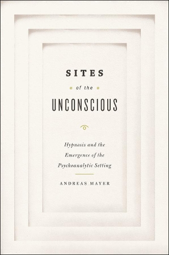 Бумажная книга «Sites of the Unconscious: Hypnosis and the Emergence of the Psychoanalytic Setting», автор Андреас Майер - фото №1