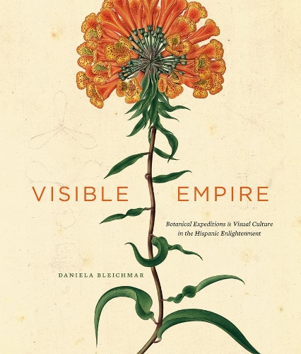 Бумажная книга «Visible Empire: Botanical Expeditions and Visual Culture in the Hispanic Enlightenment», автор Даниэла Блейхмар - фото №1