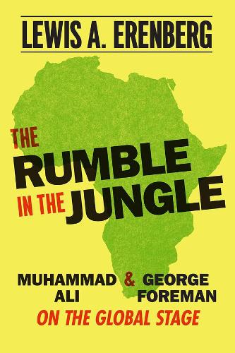 Бумажная книга «The Rumble in the Jungle: Muhammad Ali and George Foreman on the Global Stage», автор Льюис А. Эренберг - фото №1