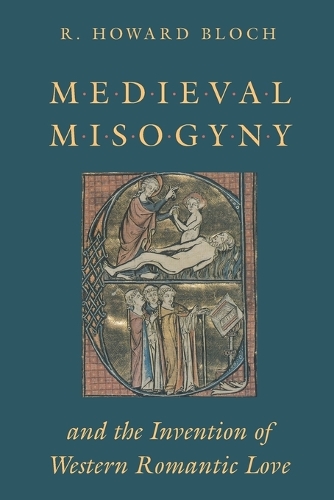 Бумажная книга «Medieval Misogyny and the Invention of Western Romantic Love», автор Р. Ховард Блох - фото №1