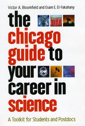Бумажная книга «The Chicago Guide to Your Career in Science: A Toolkit for Students and Postdocs», авторов Эсам Э. Эль-Факахани, Виктор А. Блумфилд - фото №1