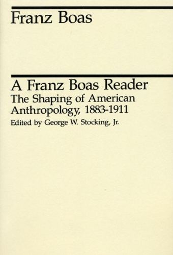 Бумажная книга «A Franz Boas Reader: The Shaping of American Anthropology, 1883-1911», автор Франц Боас - фото №1