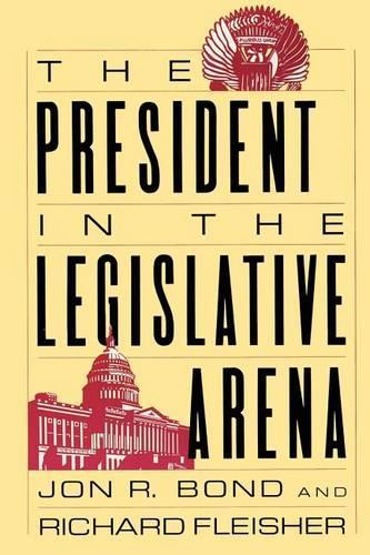 Бумажная книга «The President in the Legislative Arena», авторов Джон Р. Бонд, Ричард Флейшер - фото №1