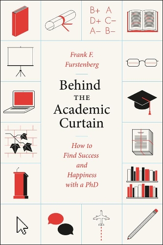 Бумажная книга «Behind the Academic Curtain: How to Find Success and Happiness with a PhD», автор Фрэнк Ф. Фюрстенберг - фото №1