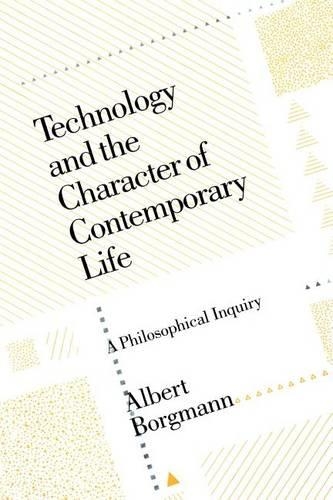 Бумажная книга «Technology and the Character of Contemporary Life: A Philosophical Inquiry», автор Альберт Боргманн - фото №1