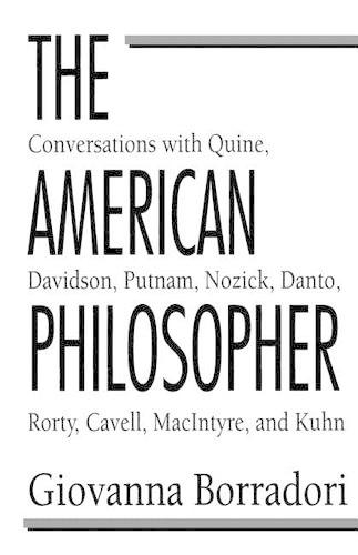 Бумажная книга «The American Philosopher: Conversations with Quine, Davidson, Putnam, Nozick, Danto, Rorty, Cavell, MacIntyre, Kuhn», автор Джованна Боррадори - фото №1