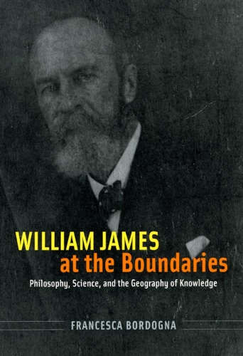 Бумажная книга «William James at the Boundaries: Philosophy, Science, and the Geography of Knowledge», автор Франческа Бордонья - фото №1