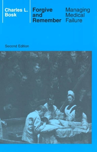 Бумажная книга «Forgive and Remember: Managing Medical Failure, 2nd Edition», автор Чарльз Л. Боск - фото №1