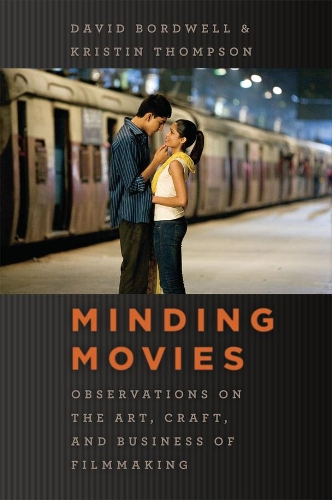 Бумажная книга «Minding Movies: Observations on the Art, Craft, and Business of Filmmaking», авторов Дэвид Бордвелл, Кристин Томпсон - фото №1