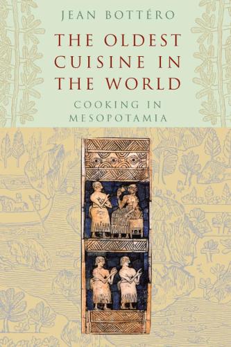 Бумажная книга «The Oldest Cuisine in the World: Cooking in Mesopotamia», автор Жан Боттеро - фото №1
