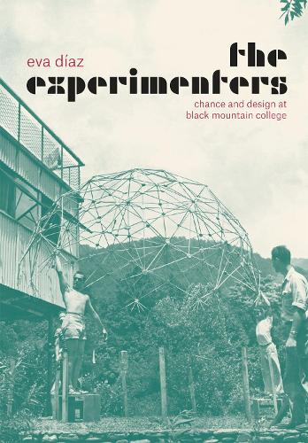 Бумажная книга «The Experimenters: Chance and Design at Black Mountain College», автор Ева Диас - фото №1