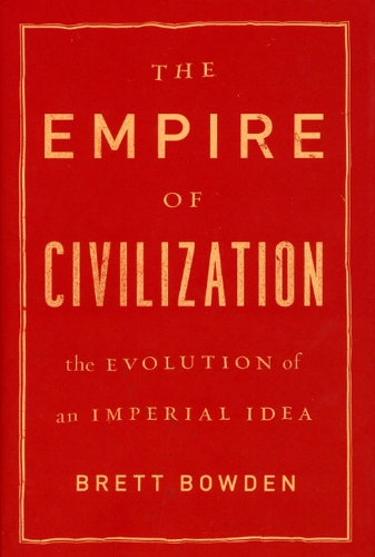 Бумажная книга «The Empire of Civilization: The Evolution of an Imperial Idea», автор Бретт Боуден - фото №1