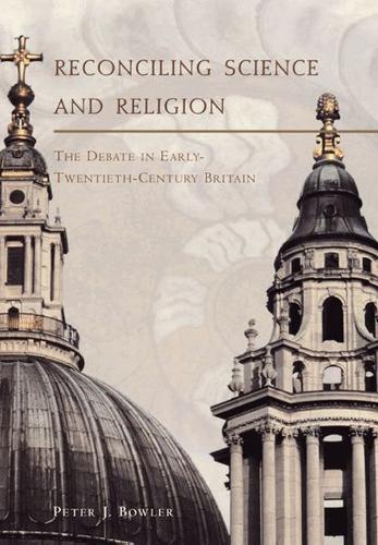 Бумажная книга «Reconciling Science and Religion: The Debate in Early-Twentieth-Century Britain», автор Питер Дж. Боулер - фото №1