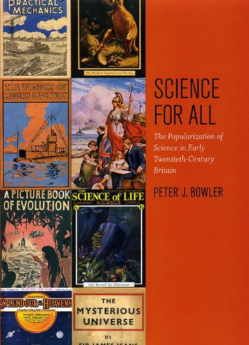 Бумажная книга «Science for All: The Popularization of Science in Early Twentieth-Century Britain», автор Питер Дж. Боулер - фото №1