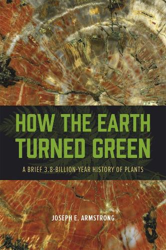 Бумажная книга «How the Earth Turned Green: A Brief 3.8-Billion-Year History of Plants», автор Джозеф Э. Армстронг - фото №1