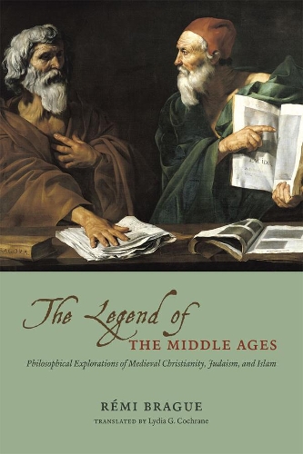 Бумажная книга «The Legend of the Middle Ages: Philosophical Explorations of Medieval Christianity, Judaism, and Islam», автор Реми Браге - фото №1