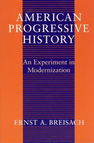 Паперова книга «American Progressive History: An Experiment in Modernization», автор Ернст Брайзах - фото №1