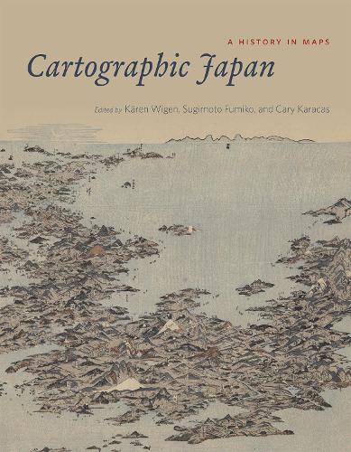 Бумажная книга «Cartographic Japan: A History in Maps», автор Карен Уиген - фото №1