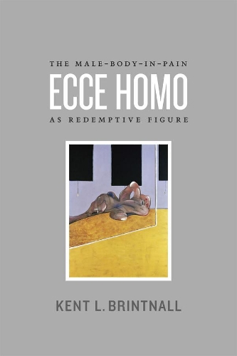 Бумажная книга «Ecce Homo: The Male-Body-in-Pain as Redemptive Figure», автор Кент Л. Бринтналл - фото №1