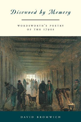 Паперова книга «Disowned by Memory: Wordsworth's Poetry of the 1790s», автор Девід Бромвіч - фото №1