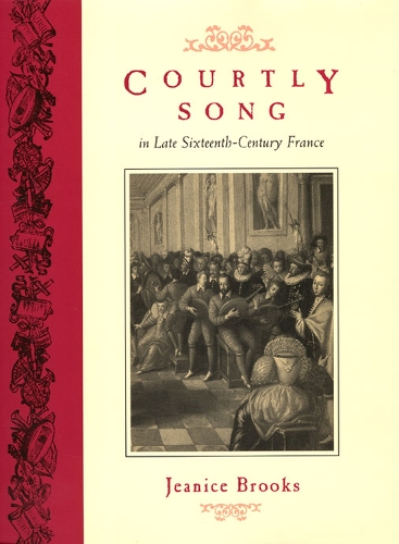 Бумажная книга «Courtly Song in Late Sixteenth-Century France», автор Жанис Брукс - фото №1