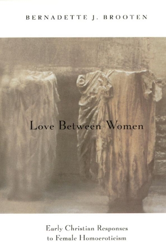 Бумажная книга «Love Between Women: Early Christian Responses to Female Homoeroticism», автор Бернадетт Дж. Брутен - фото №1
