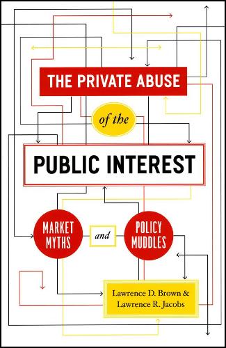 Бумажная книга «The Private Abuse of the Public Interest: Market Myths and Policy Muddles», авторов Лоуренс Д. Браун, Лоуренс Джейкобс, Лоуренс Р. Джейкобс - фото №1