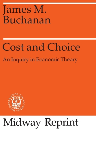 Бумажная книга «Cost and Choice: An Inquiry in Economic Theory», автор Джеймс М. Бьюкенен - фото №1