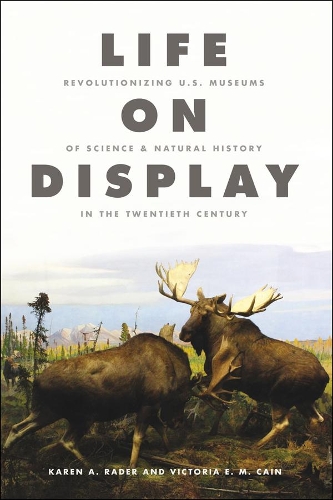 Бумажная книга «Life on Display: Revolutionizing U.S. Museums of Science and Natural History in the Twentieth Century», авторов Карен А. Рейдер, Виктория Э. М. Кейн - фото №1
