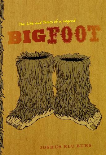 Бумажная книга «Bigfoot: The Life and Times of a Legend», автор Джошуа Блу Бухс - фото №1