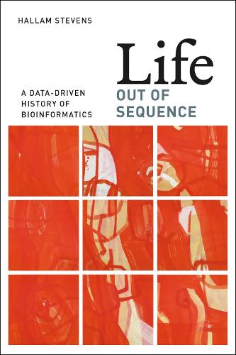 Паперова книга «Life Out of Sequence: A Data-Driven History of Bioinformatics», автор Халлам Стівенс - фото №1