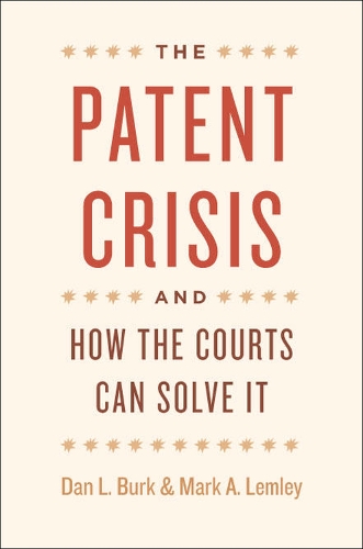 Бумажная книга «The Patent Crisis and How the Courts Can Solve It», авторов Дэн Л. Берк, Марк А. Лемли - фото №1