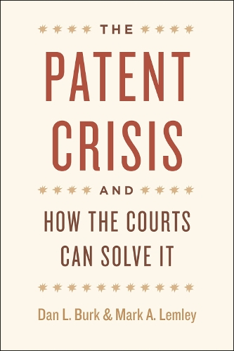 Бумажная книга «The Patent Crisis and How the Courts Can Solve It», авторов Дэн Л. Берк, Марк А. Лемли - фото №1