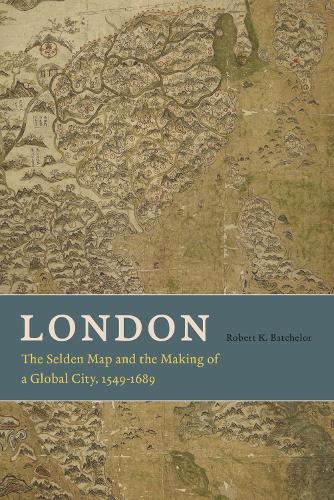 Бумажная книга «London: The Selden Map and the Making of a Global City, 1549-1689», автор Роберт К. Батчелор - фото №1