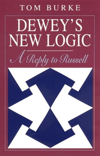 Бумажная книга «Dewey's New Logic: A Reply to Russell», автор Том Берк - фото №1