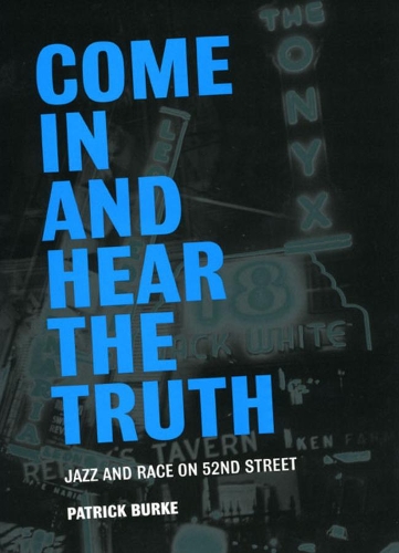 Бумажная книга «Come In and Hear the Truth: Jazz and Race on 52nd Street», автор Патрик Берк - фото №1