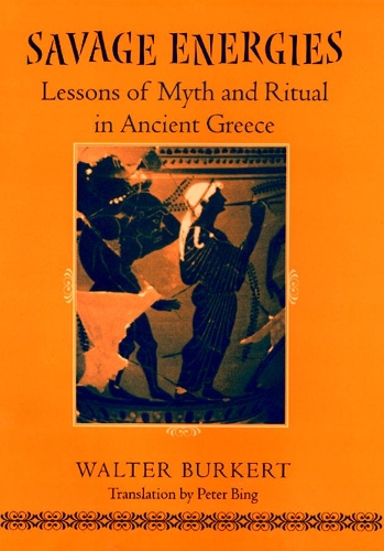 Бумажная книга «Savage Energies: Lessons of Myth and Ritual in Ancient Greece», автор Уолтер Буркерт - фото №1