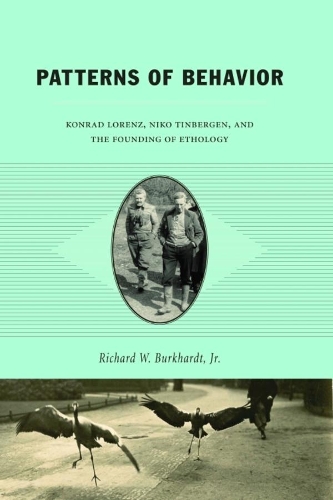 Бумажная книга «Patterns of Behavior: Konrad Lorenz, Niko Tinbergen, and the Founding of Ethology», автор Ричард В. Буркхардт - фото №1